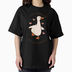 Stop Stressing You Silly Goose Oversized T Shirt