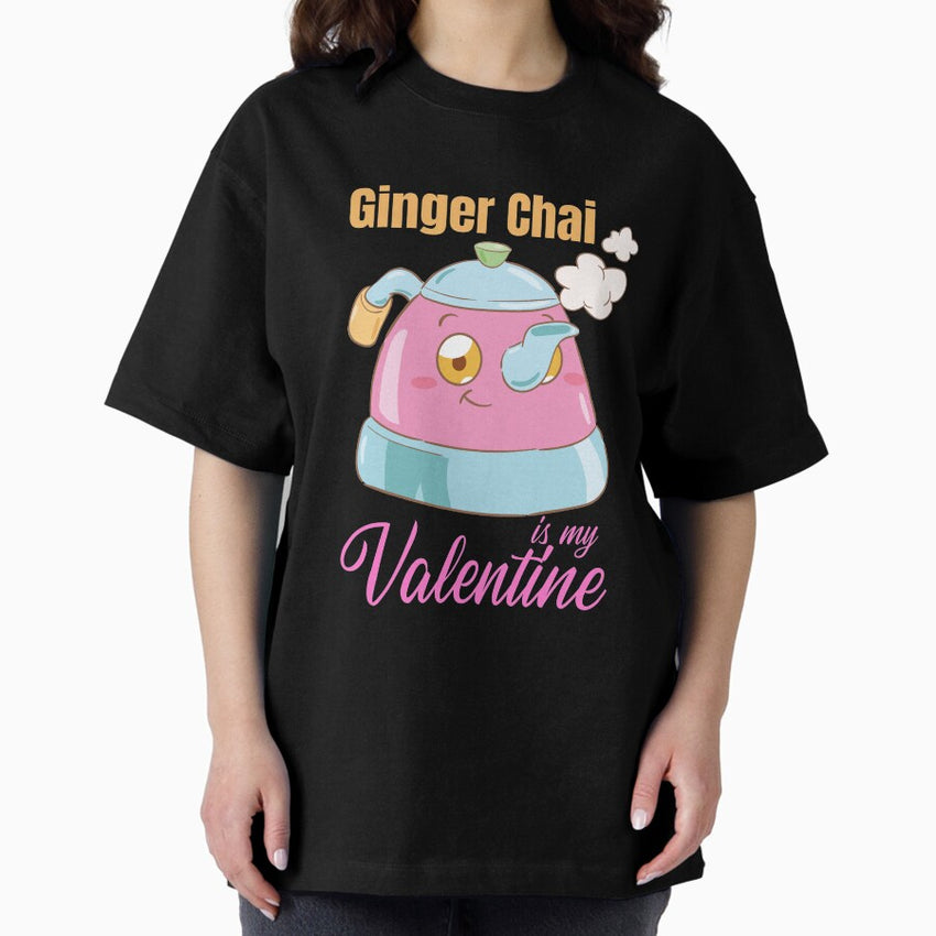 Chai Tea is my Valentine Indian Desi Funny Oversized T-Shirt