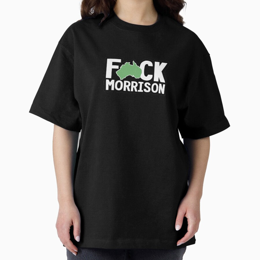 Fuck Morrison Scott Morrison Australian Prime Minister Pm Oversized T Shirt