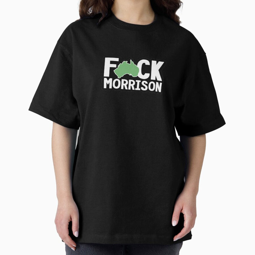 Fuck Morrison Scott Morrison Australian Prime Minister Pm Oversized T Shirt