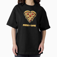 Pizza > Love Oversized T-Shirt