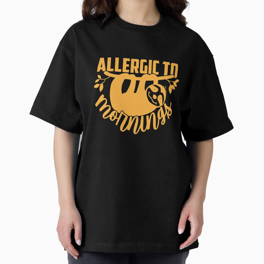 Allergic To Mornings Oversized T Shirt