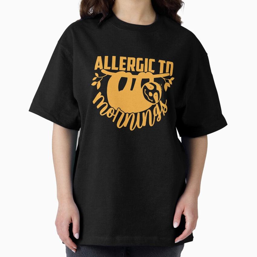Allergic To Mornings Oversized T Shirt