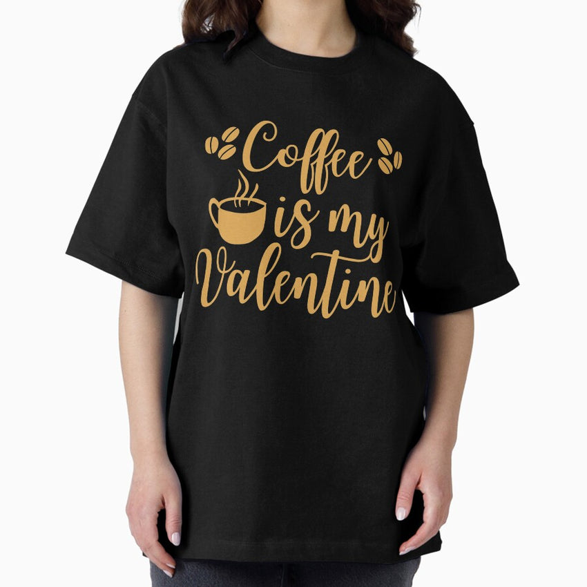 Coffee is my Valentine,Coffee lovers Valentine Tee,Funny Coffee Shirt,Coffee Lover Tshirt,Coffee Valentine Tees,Short-Sleeve Unisex T-shirt. Oversized T-Shirt