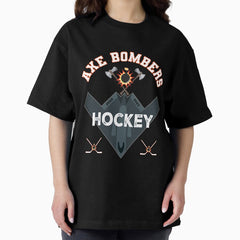 Axe Bombers Hockey Team Oversized T-Shirt