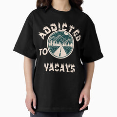 Addicted To Vacays Oversized T Shirt