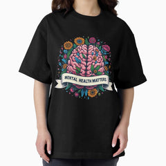 Mental Health Matters Awareness Flowers Brain Gear Floral Oversized T Shirt