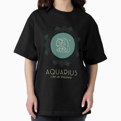 Aquarius: I am an visionary Oversized T-Shirt