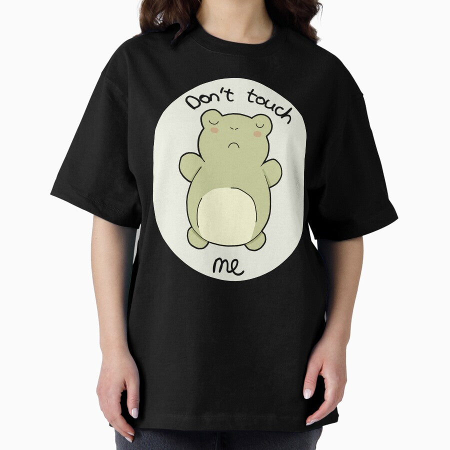 Adorable Mad Frog With The Text Dont Touch Me For People With Touch Aversion Oversized T Shirt