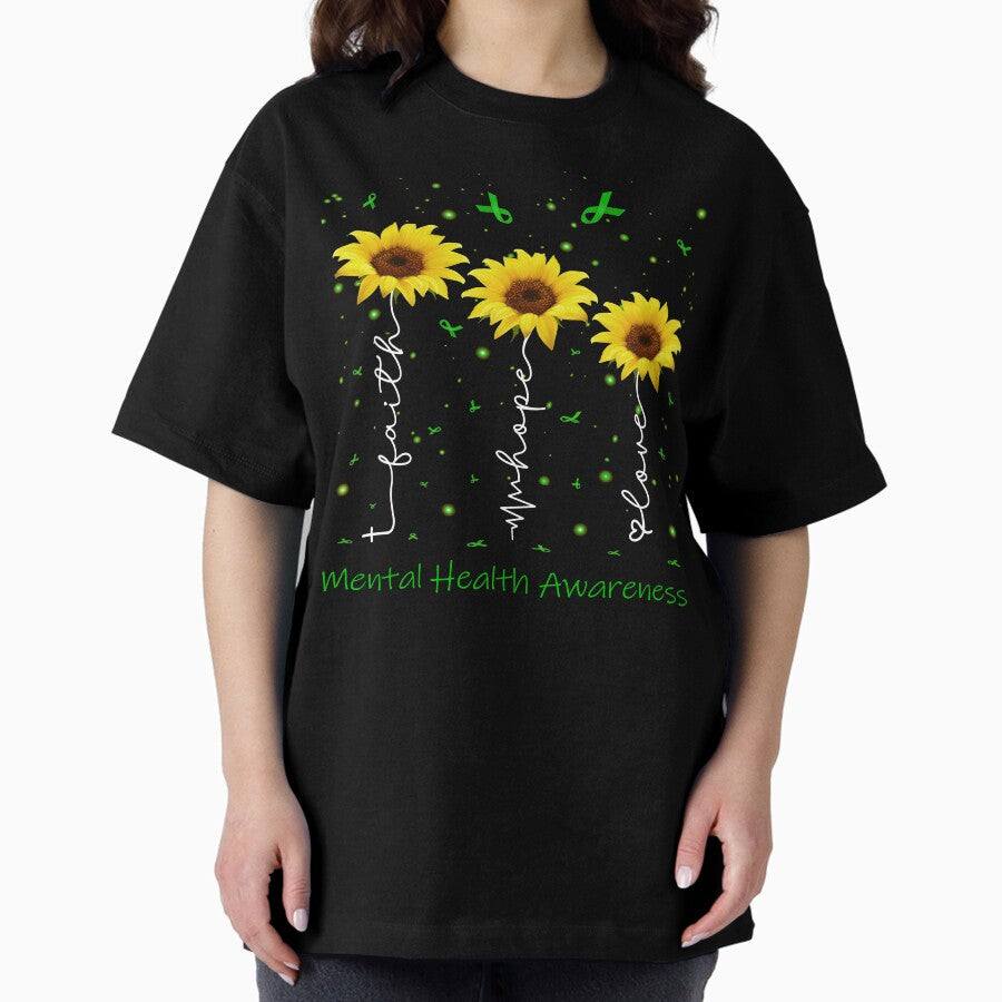 Sunflower Faith Hope Love Mental Health Awareness Oversized T Shirt