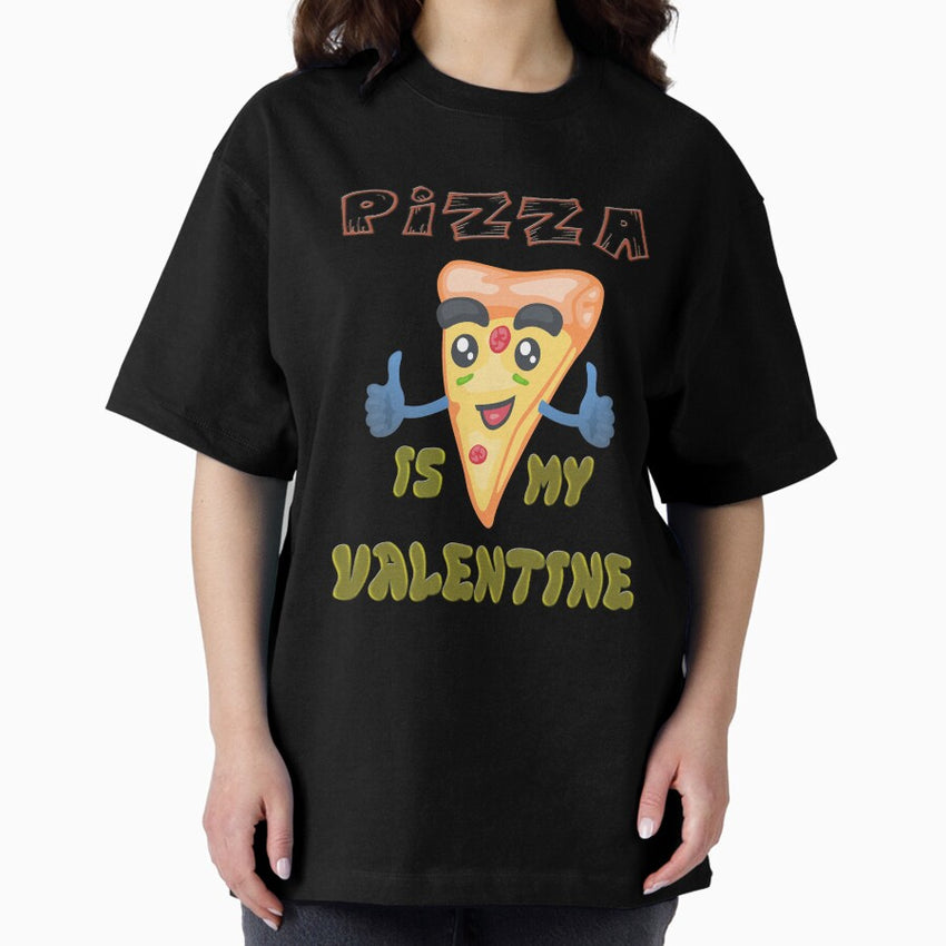 Pizza Is My Valentine So Funny Valentines Day Boys Kids Oversized T-Shirt