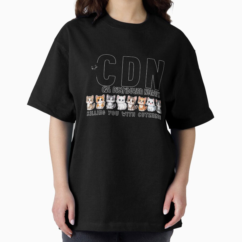 Cat Distribution Network Killing You With Cuteness Oversized T-Shirt