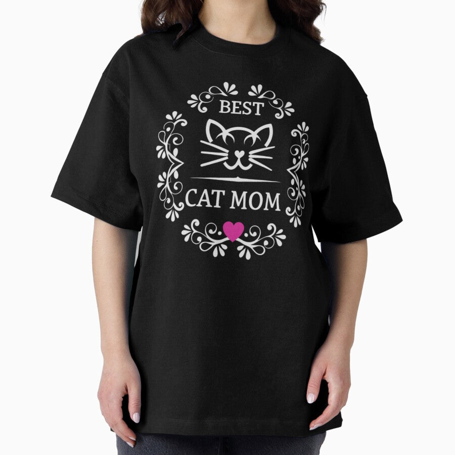 Best Cat Mom – Cute Cat Lover Gift for Proud Pet Moms Oversized T-Shirt