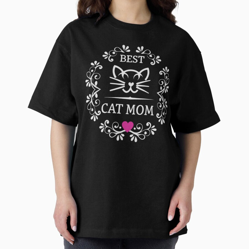 Best Cat Mom – Cute Cat Lover Gift for Proud Pet Moms Oversized T-Shirt