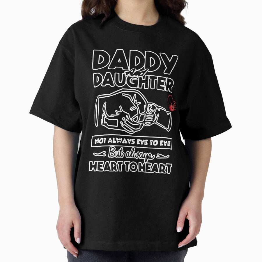 DAD ,Father, my heart is attached to your heart. I love you, Father Oversized T-Shirt