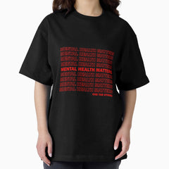 End The Stigma Oversized T Shirt