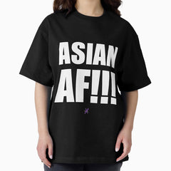 AF SERIES - "ASIAN AF!!!" Design Oversized T-Shirt