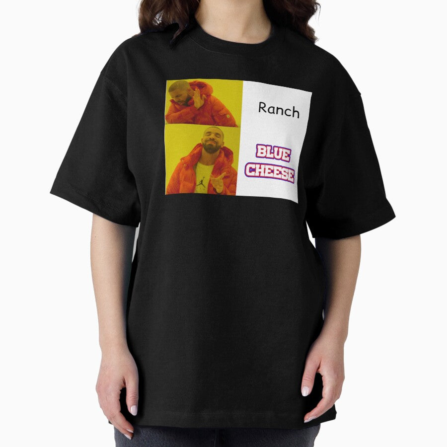 Always Blue Cheese, Never Ranch Oversized T-Shirt