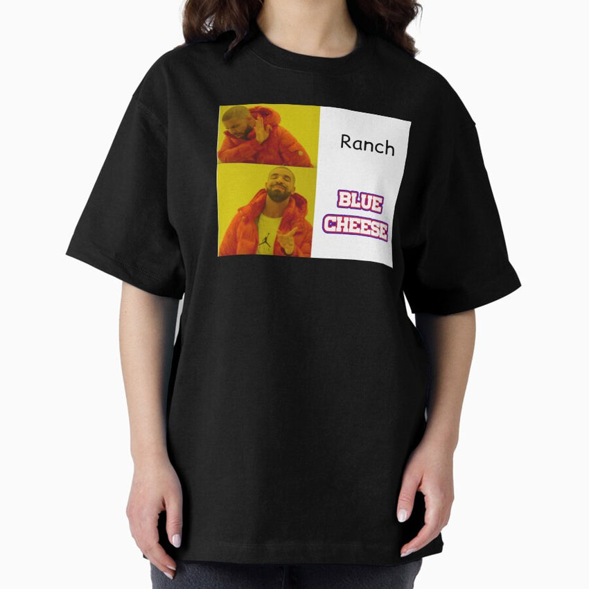 Always Blue Cheese, Never Ranch Oversized T-Shirt