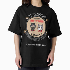 Funny DOG & Cat Art: WANTED SUSPECTS ARE VERY POPULAR 10 000 KISSES OR PETS EACH Oversized T-Shirt