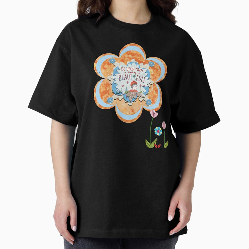 Be your own kind of beautiful Oversized T-Shirt