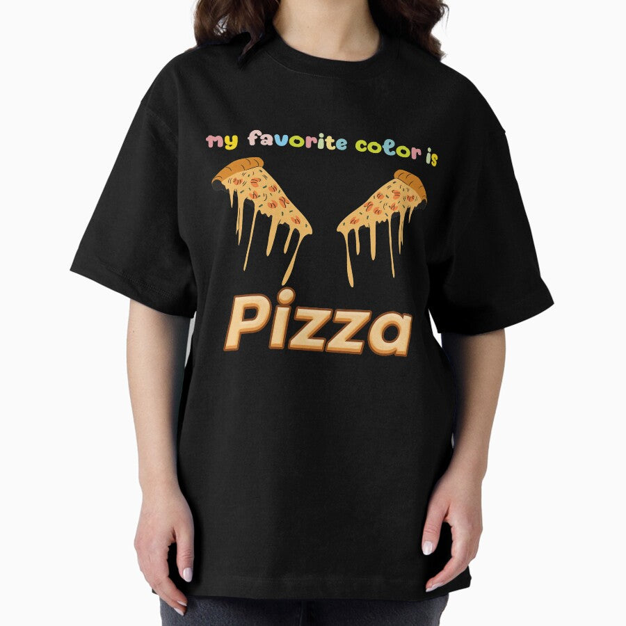 My Favorite Color Is Pizza Oversized T-Shirt