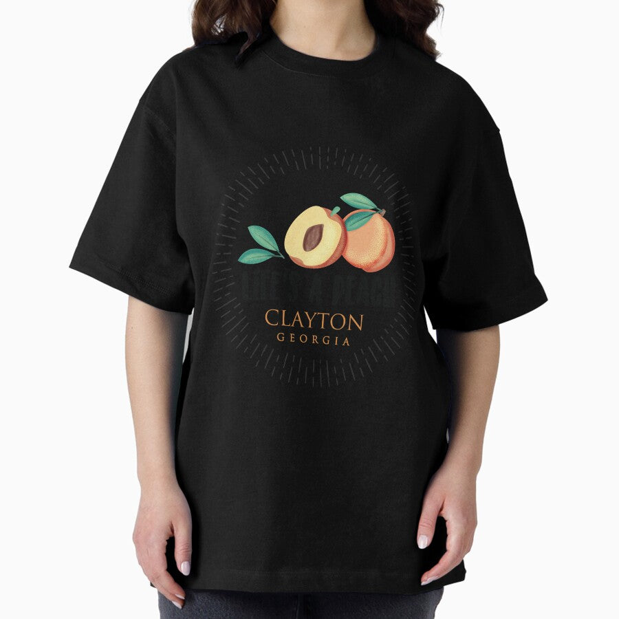 Life's a Peach Clayton, Georgia Oversized T-Shirt