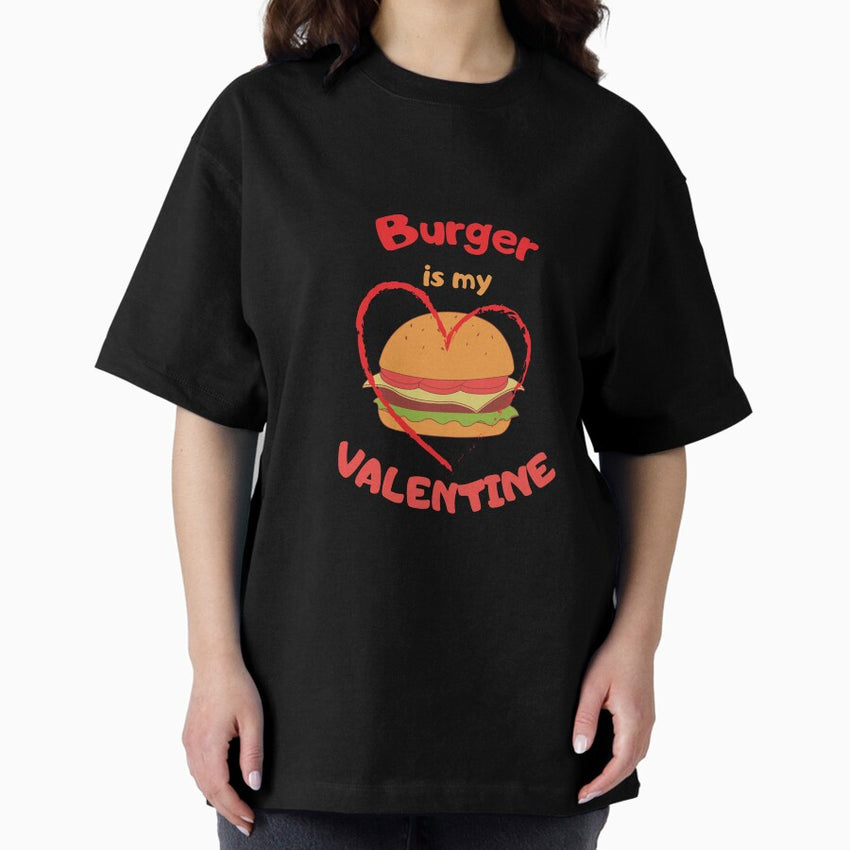 Burger Is My Valentine, valentines day, burger lovers, Classic T-Shirt Oversized T-Shirt