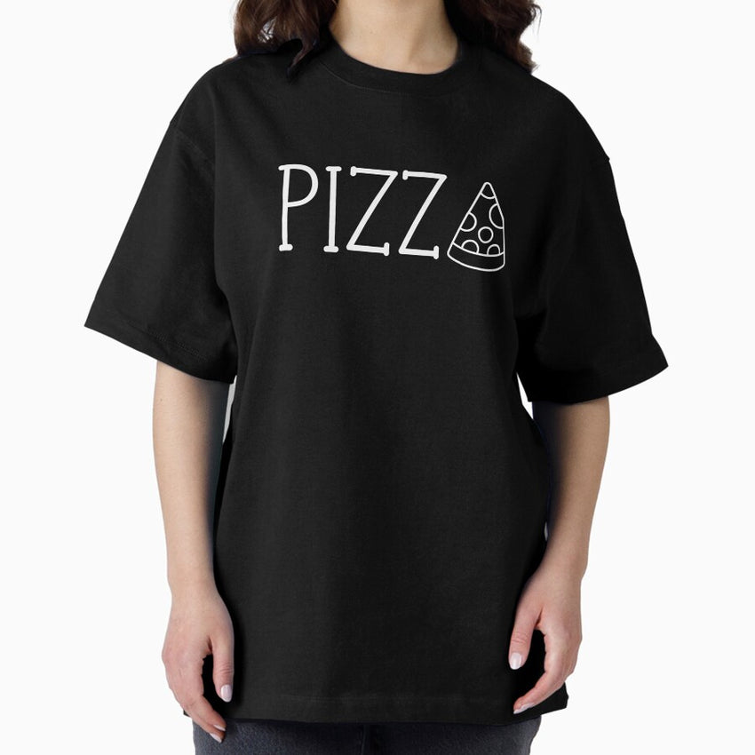 Pizza | Funny Food Gift | Pizza Is Life | Pizza Addict | Pizza Slice Tee Oversized T-Shirt