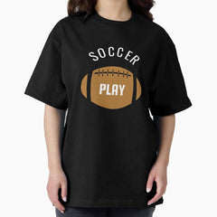American Football Soccer Ball Sport Game Oversized T-Shirt