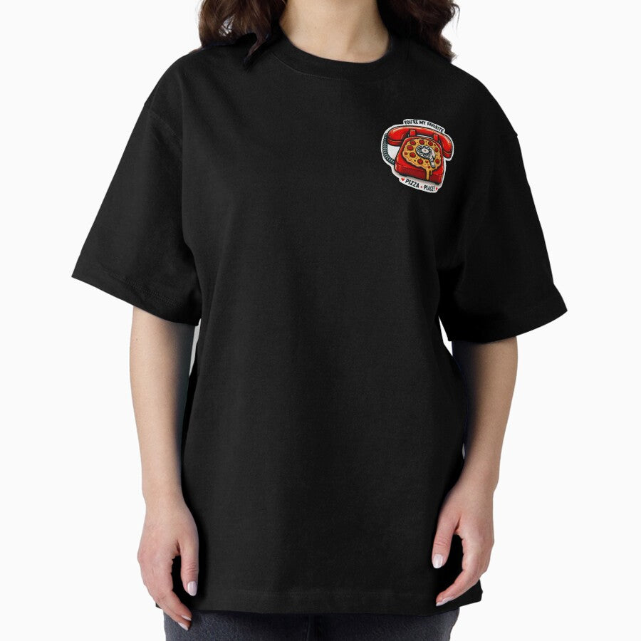 Youre my favorite Pizza Place Oversized T-Shirt