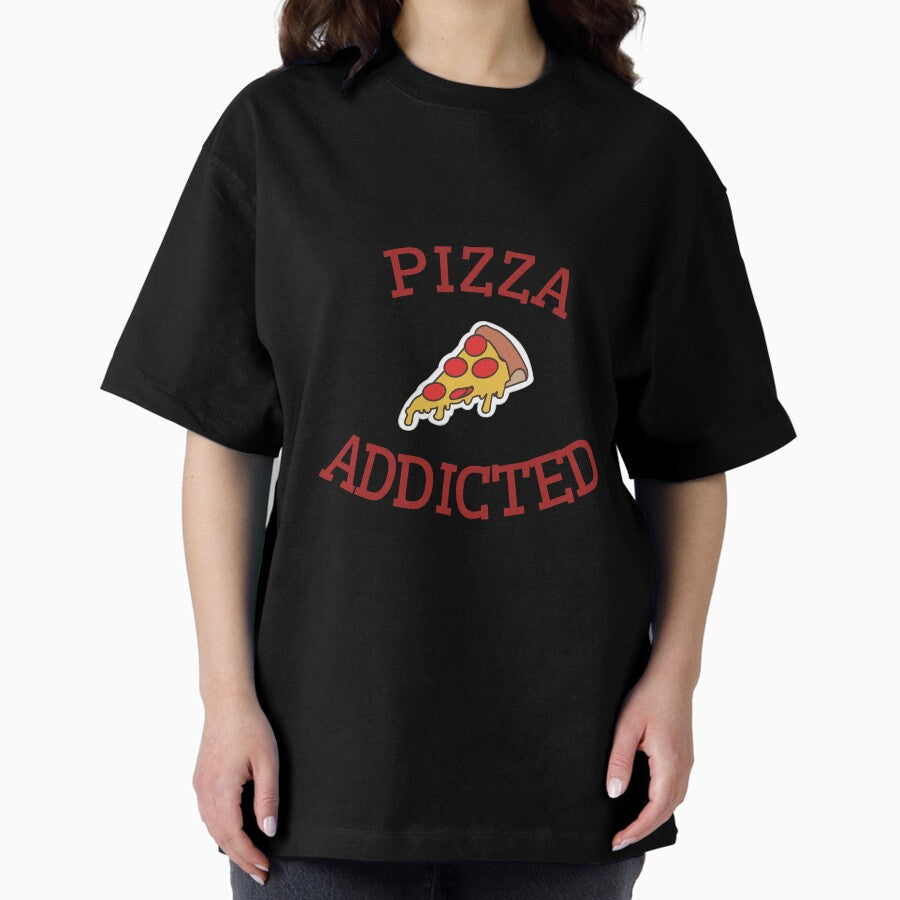 Pizza Addicted Oversized T-Shirt