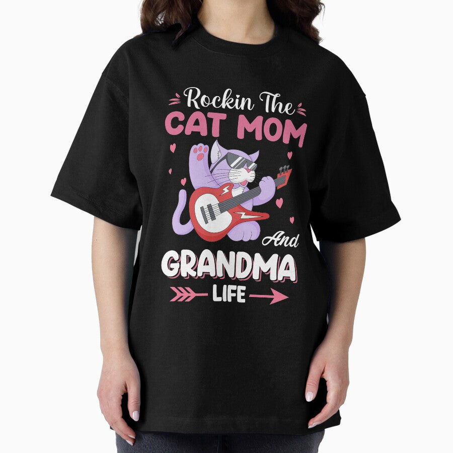 ROCKIN THE CAT MOM AND GRANDMA LIFE Oversized T-Shirt