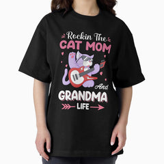 ROCKIN THE CAT MOM AND GRANDMA LIFE Oversized T-Shirt