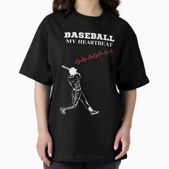 Baseball - My hearbeat Oversized T-Shirt