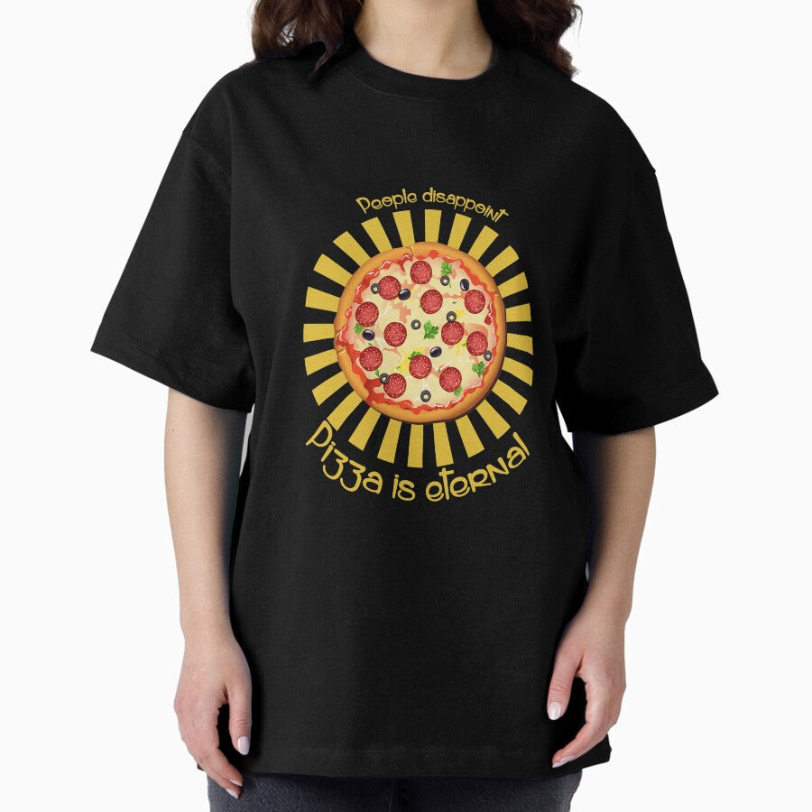 Pizza Is Eternal Art Design Oversized T-Shirt