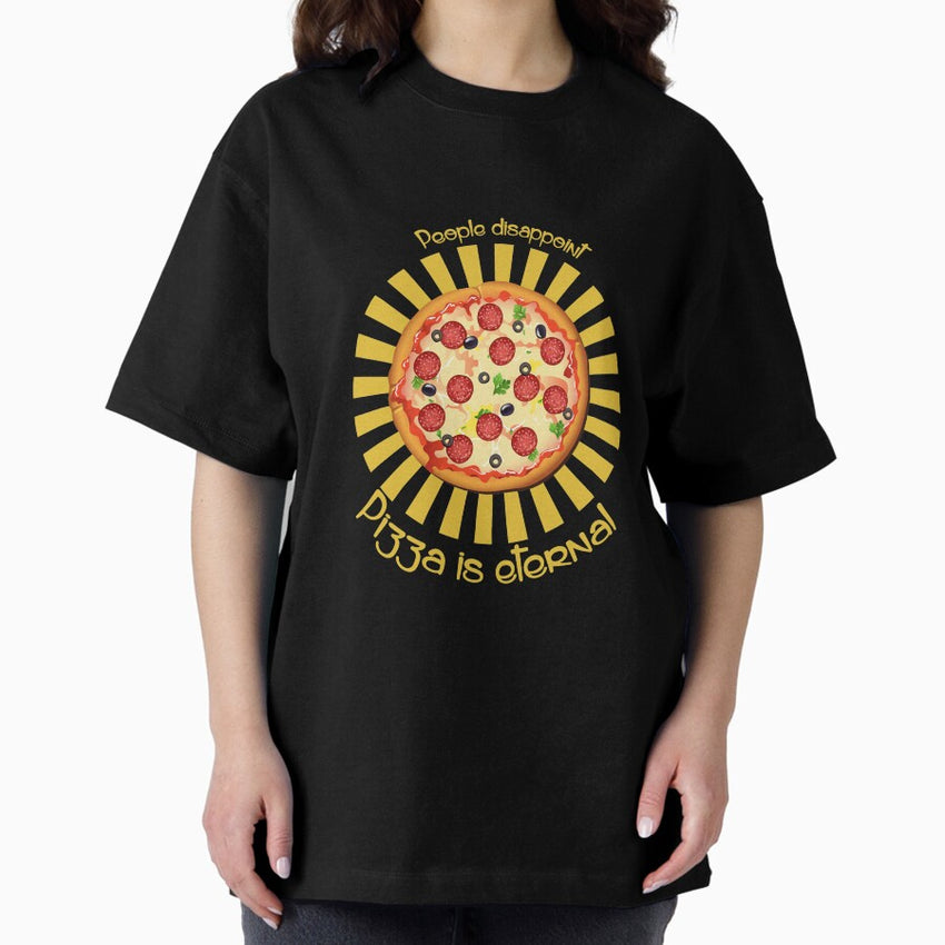 Pizza Is Eternal Art Design Oversized T-Shirt