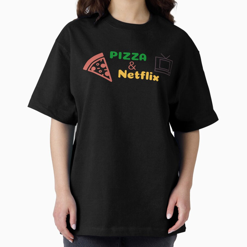 Pizza and Netflix Oversized T-Shirt