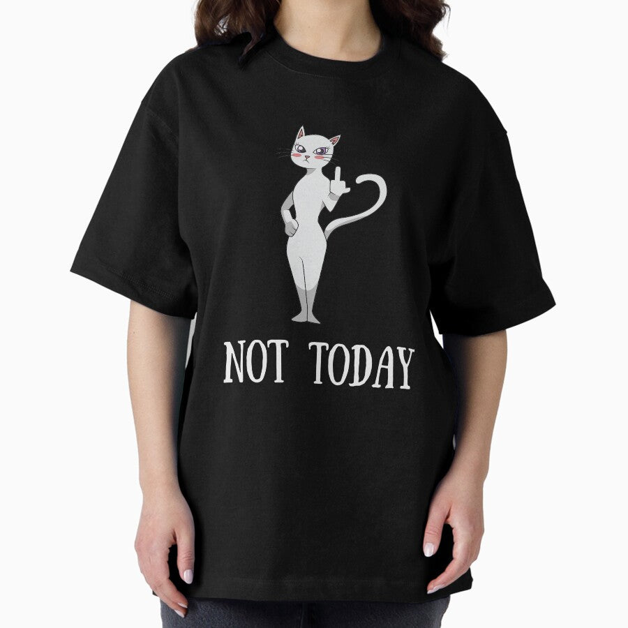 Not Today! Cute rude Middle Finger Cat Lady Gifts for Women Shirt Oversized T-Shirt