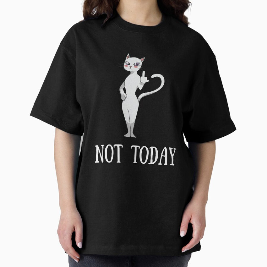 Not Today! Cute rude Middle Finger Cat Lady Gifts for Women Shirt Oversized T-Shirt