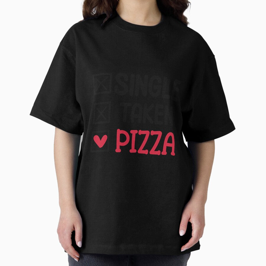 Single Taken Pizza Oversized T-Shirt