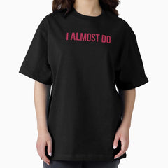 I Almost Do Red Taylor Swift Song Oversized T Shirt