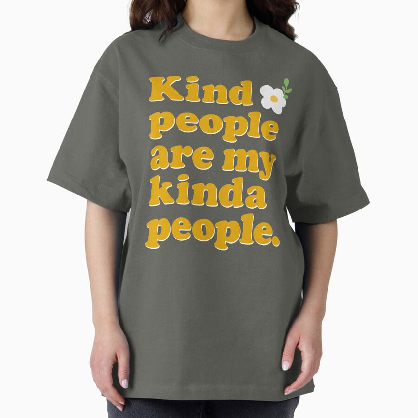 Kind People Are My Kinda People Oversized T-Shirt