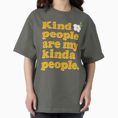 Kind People Are My Kinda People Oversized T-Shirt