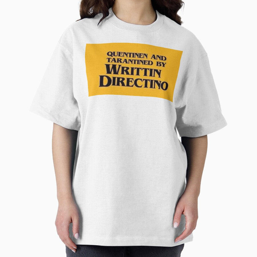 Quentinen And Tarantined By Writtin Directino Oversized T Shirt