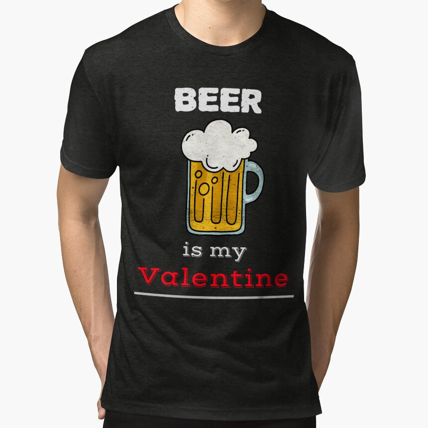 Beer is my Valentine Tri-blend T-Shirt